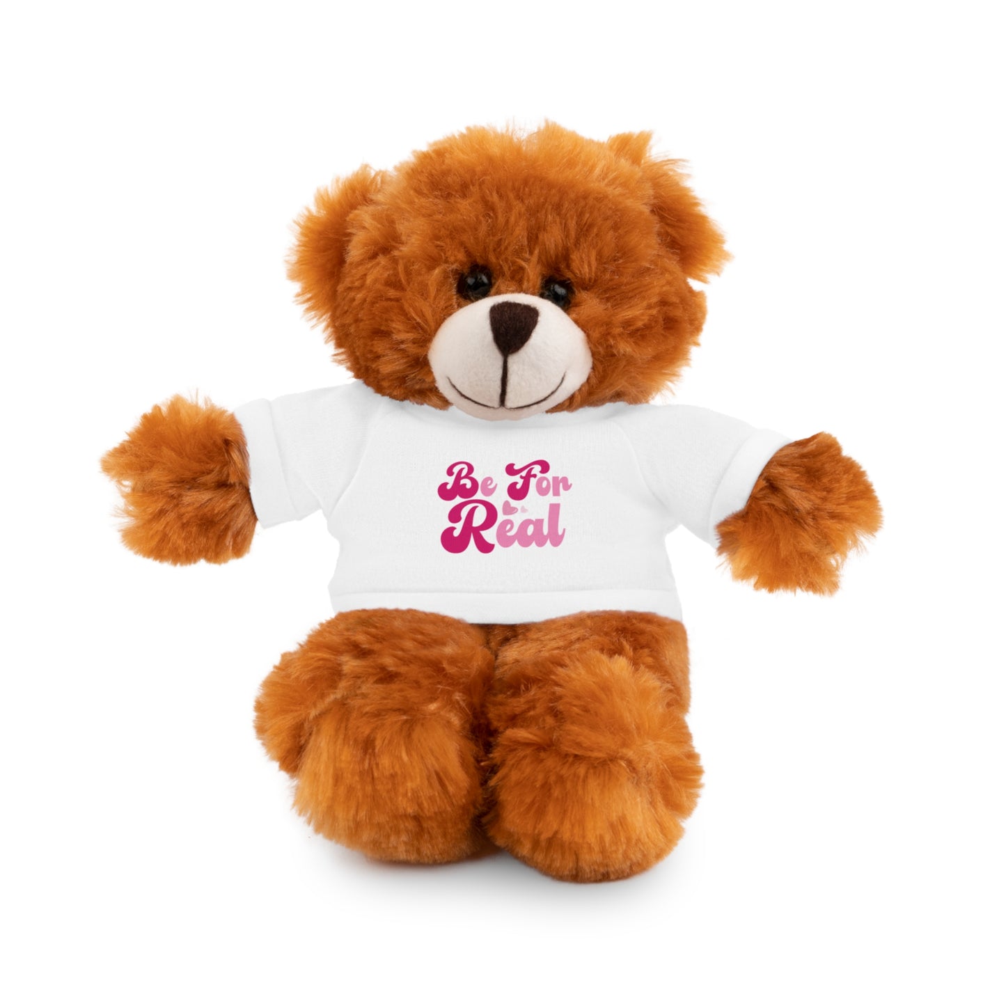 Be For Real Stuffed Animals with Tee