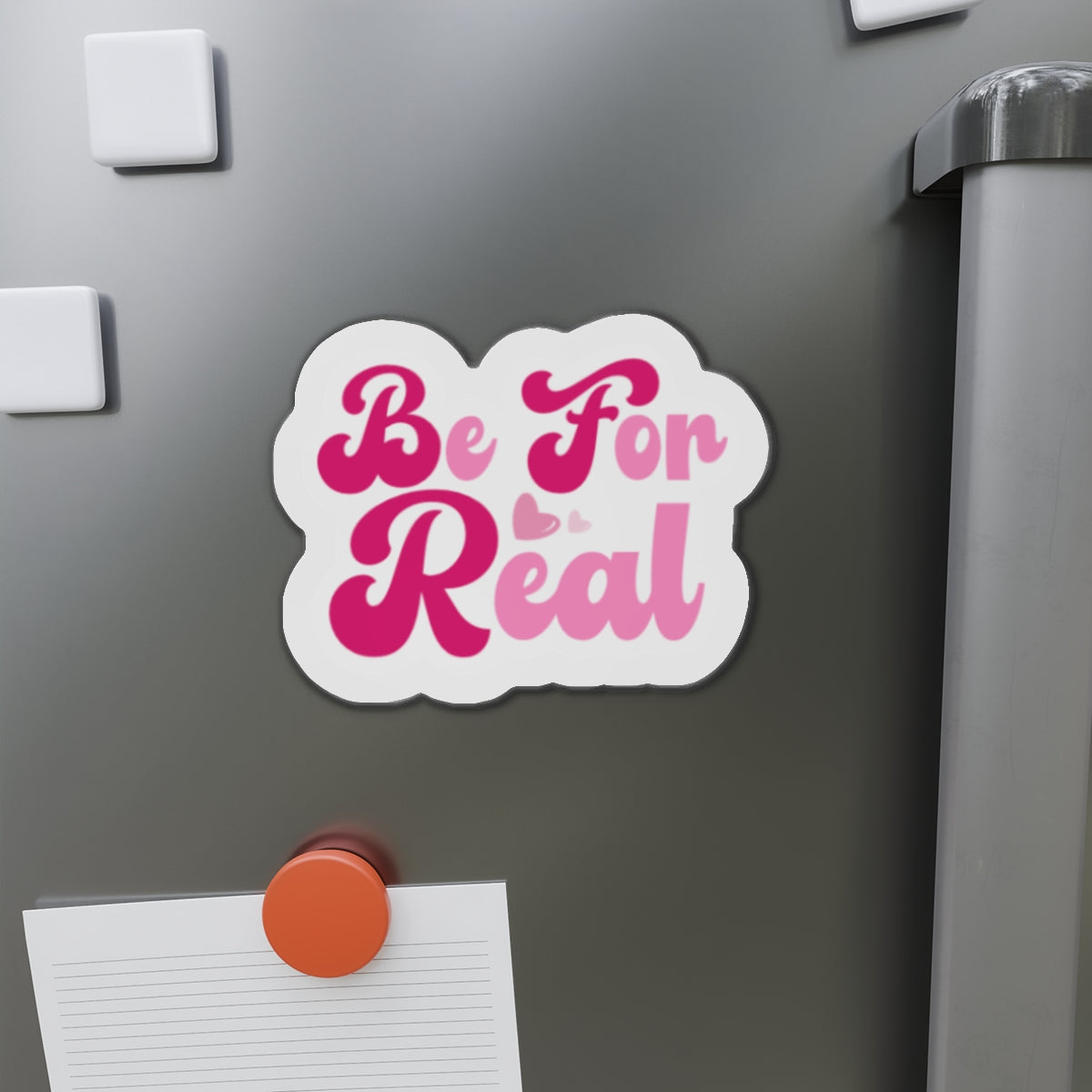 Be For Real Die-Cut Magnets