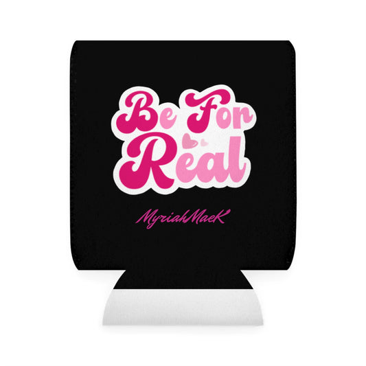 Be For Real Can Cooler Sleeve