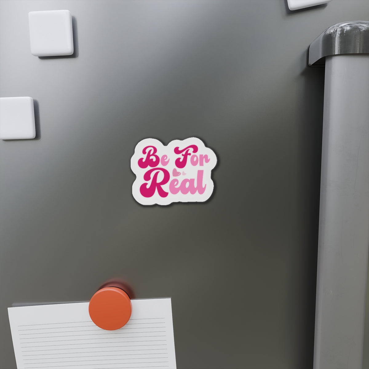 Be For Real Die-Cut Magnets