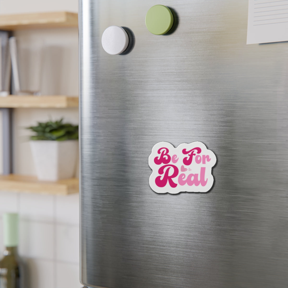 Be For Real Die-Cut Magnets