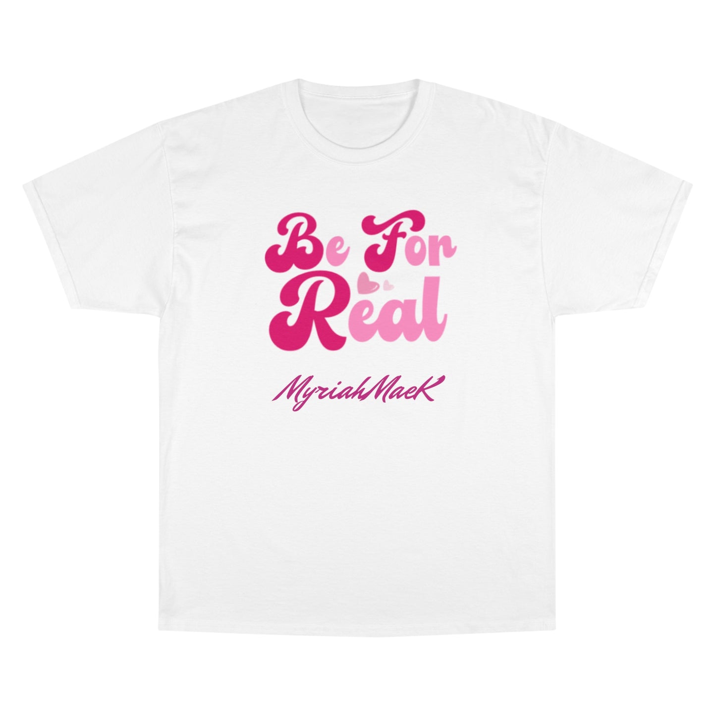 Be For Real Champion T-Shirt