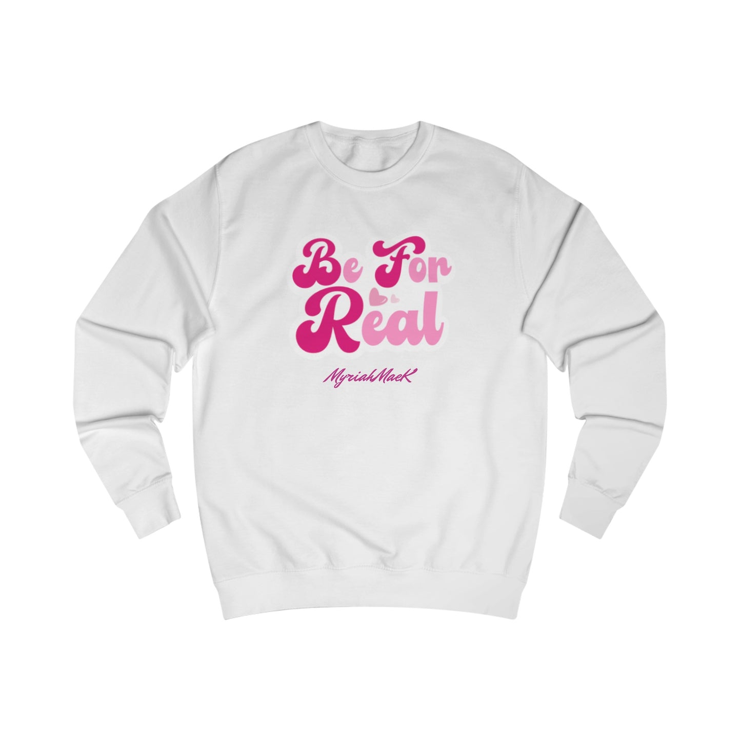 Be For Real Unisex Sweatshirt