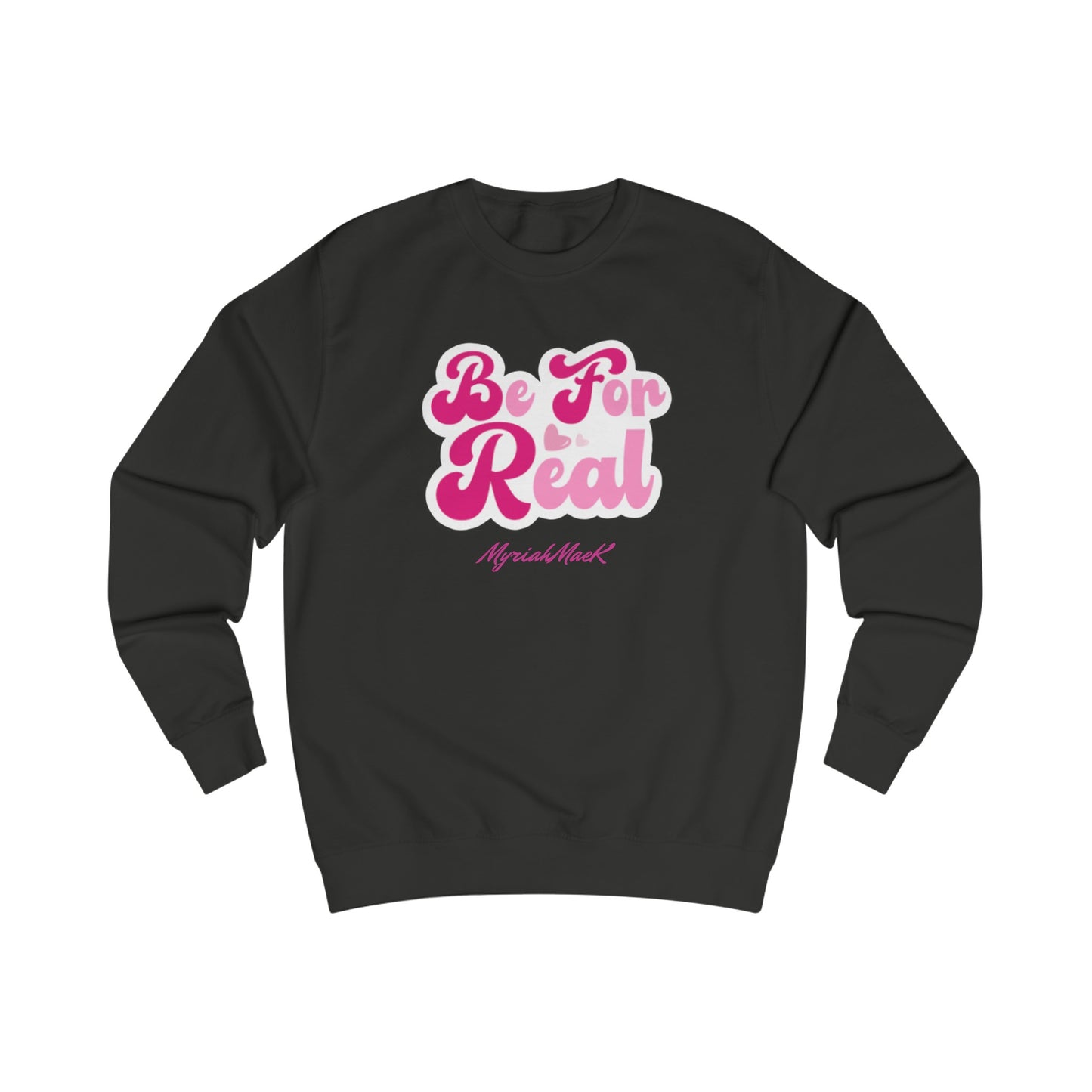 Be For Real Unisex Sweatshirt