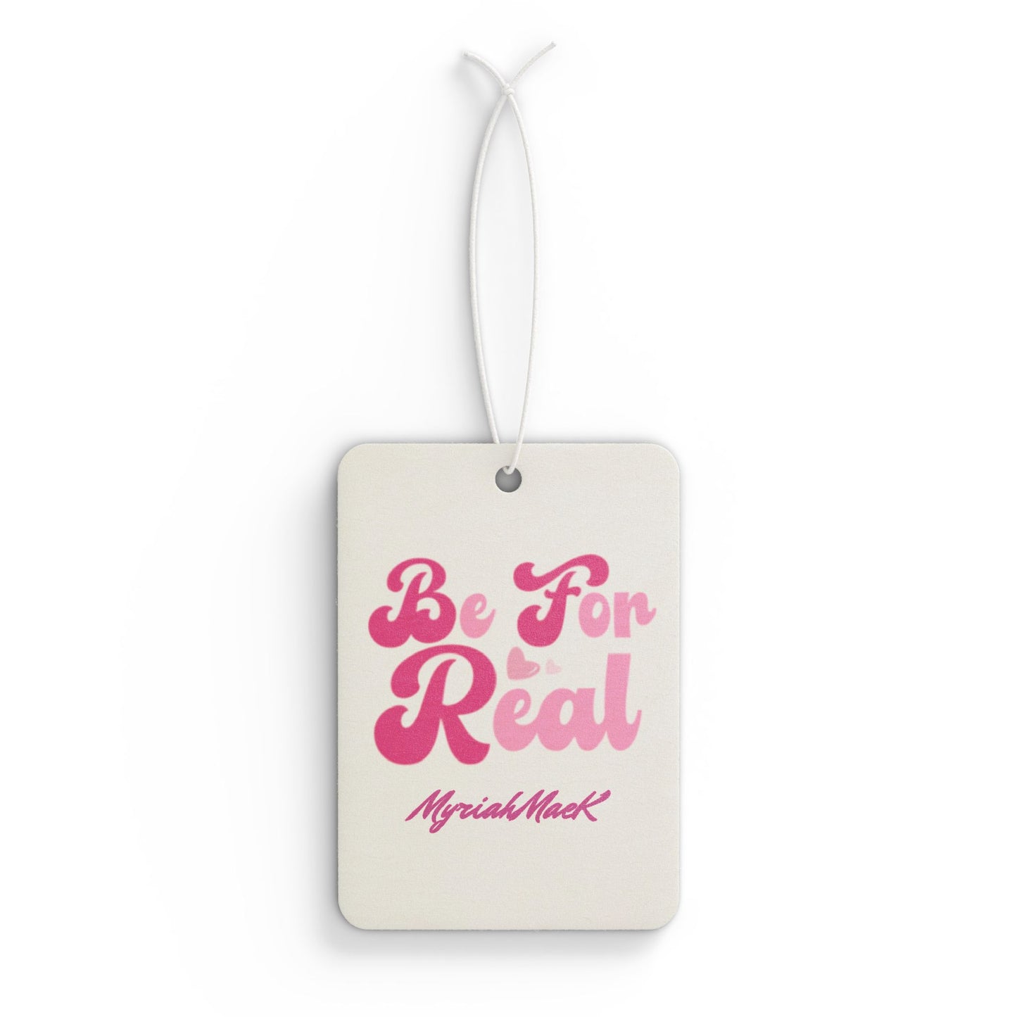 Be For Real Car Air Freshener