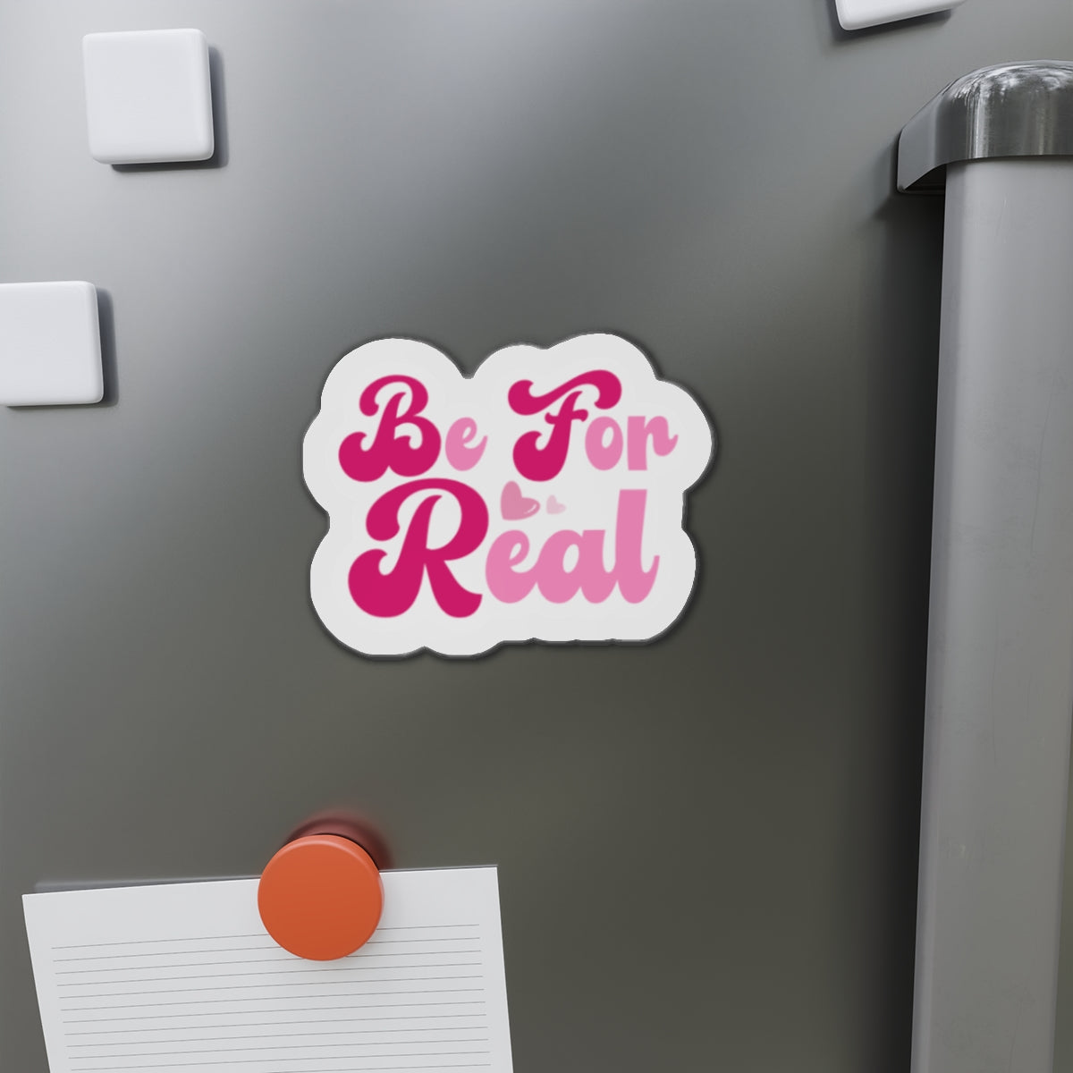 Be For Real Die-Cut Magnets