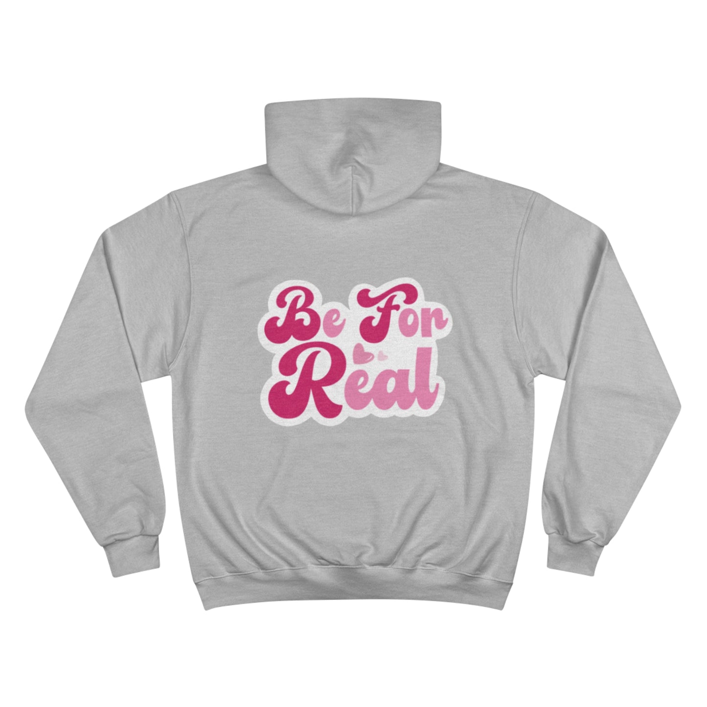 Be For Real Champion Hoodie