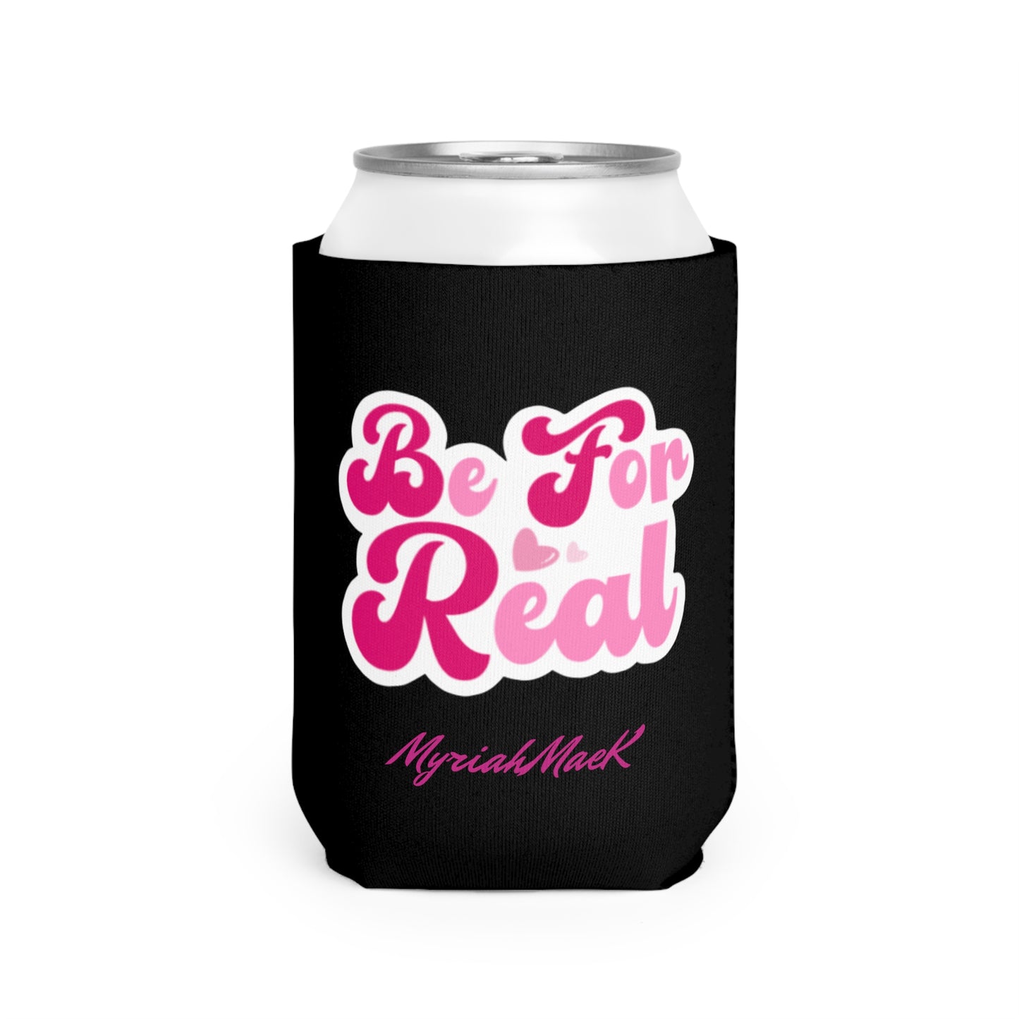 Be For Real Can Cooler Sleeve