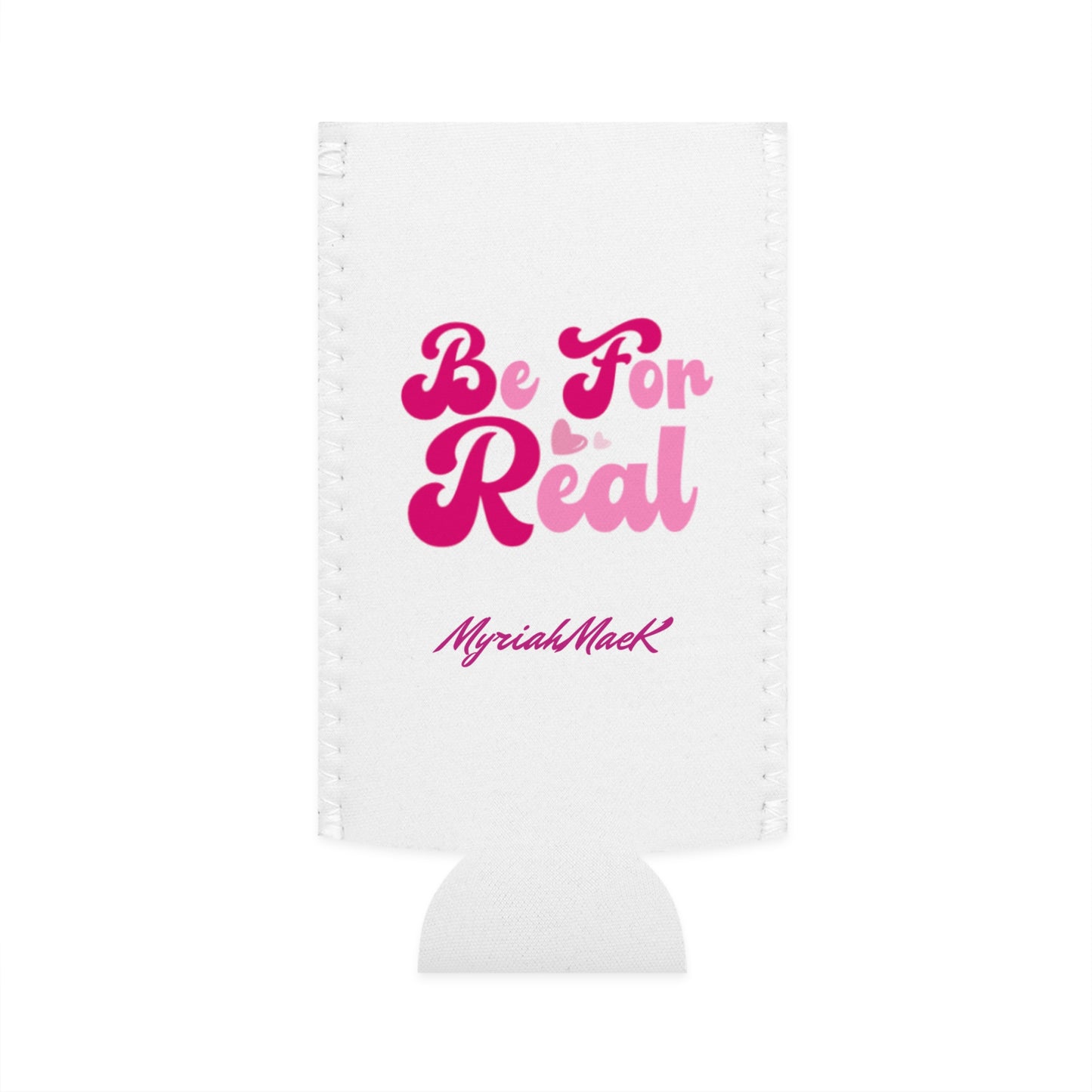 Be For Real Slim Can Cooler
