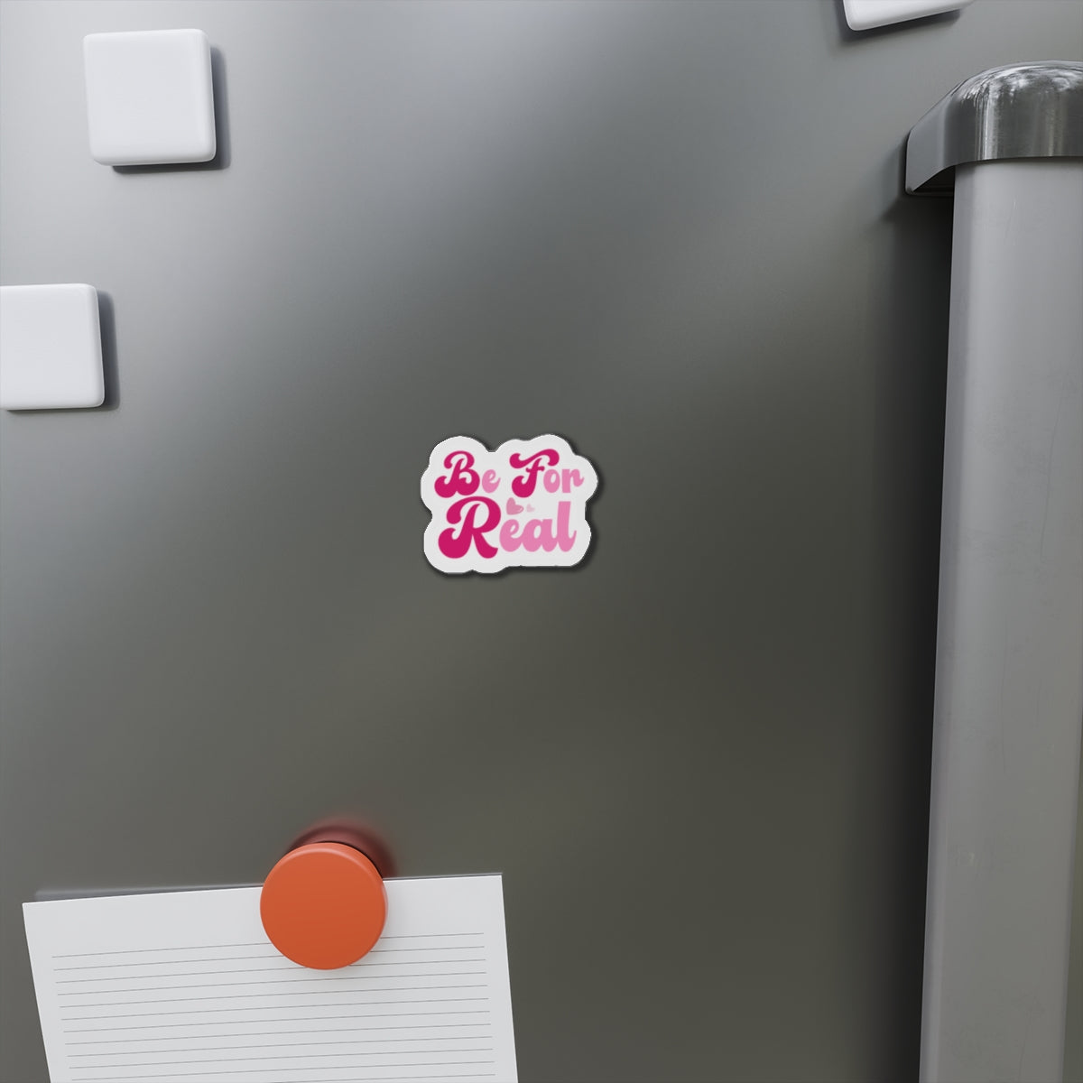 Be For Real Die-Cut Magnets