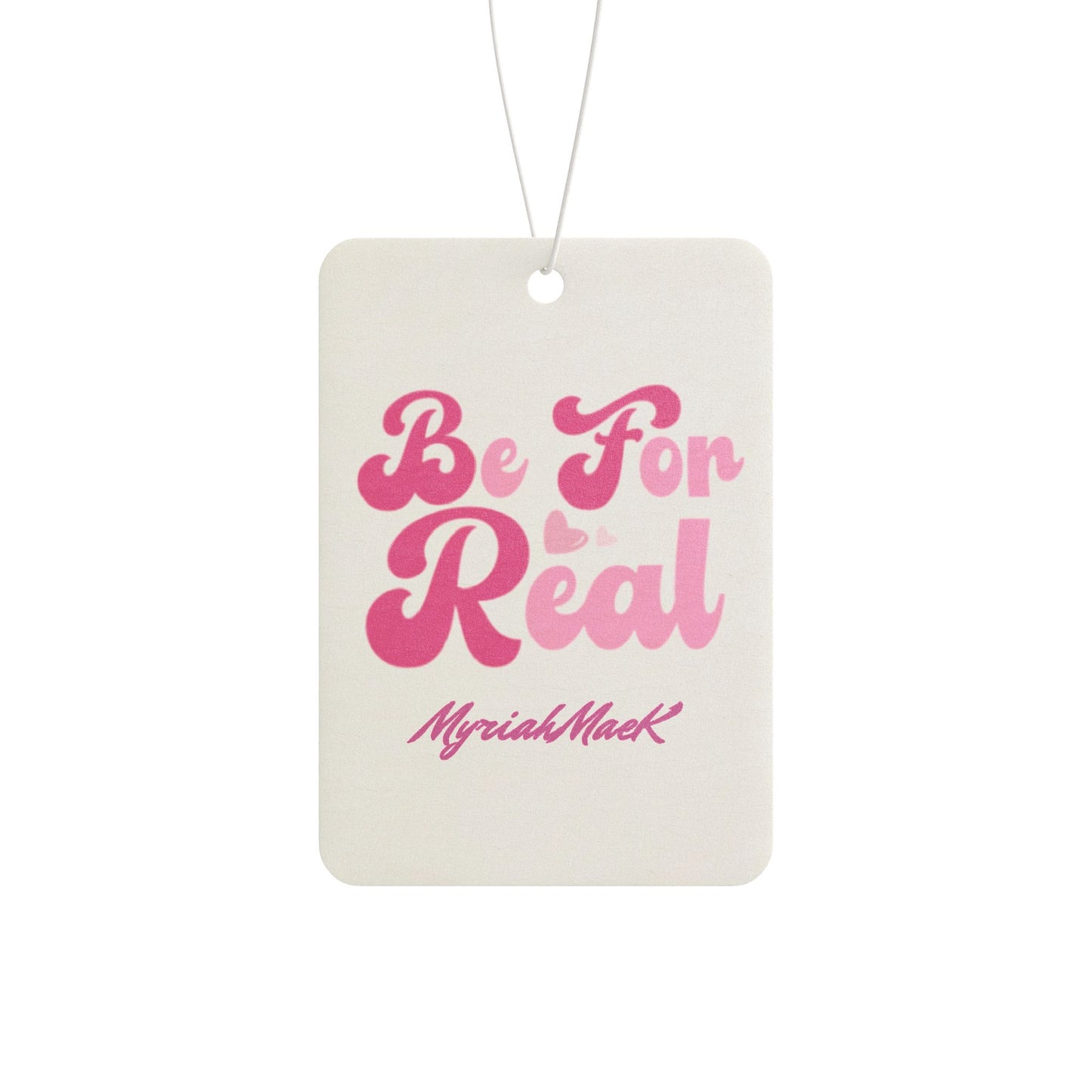 Be For Real Car Air Freshener