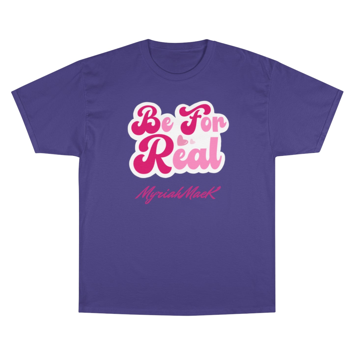 Be For Real Champion T-Shirt