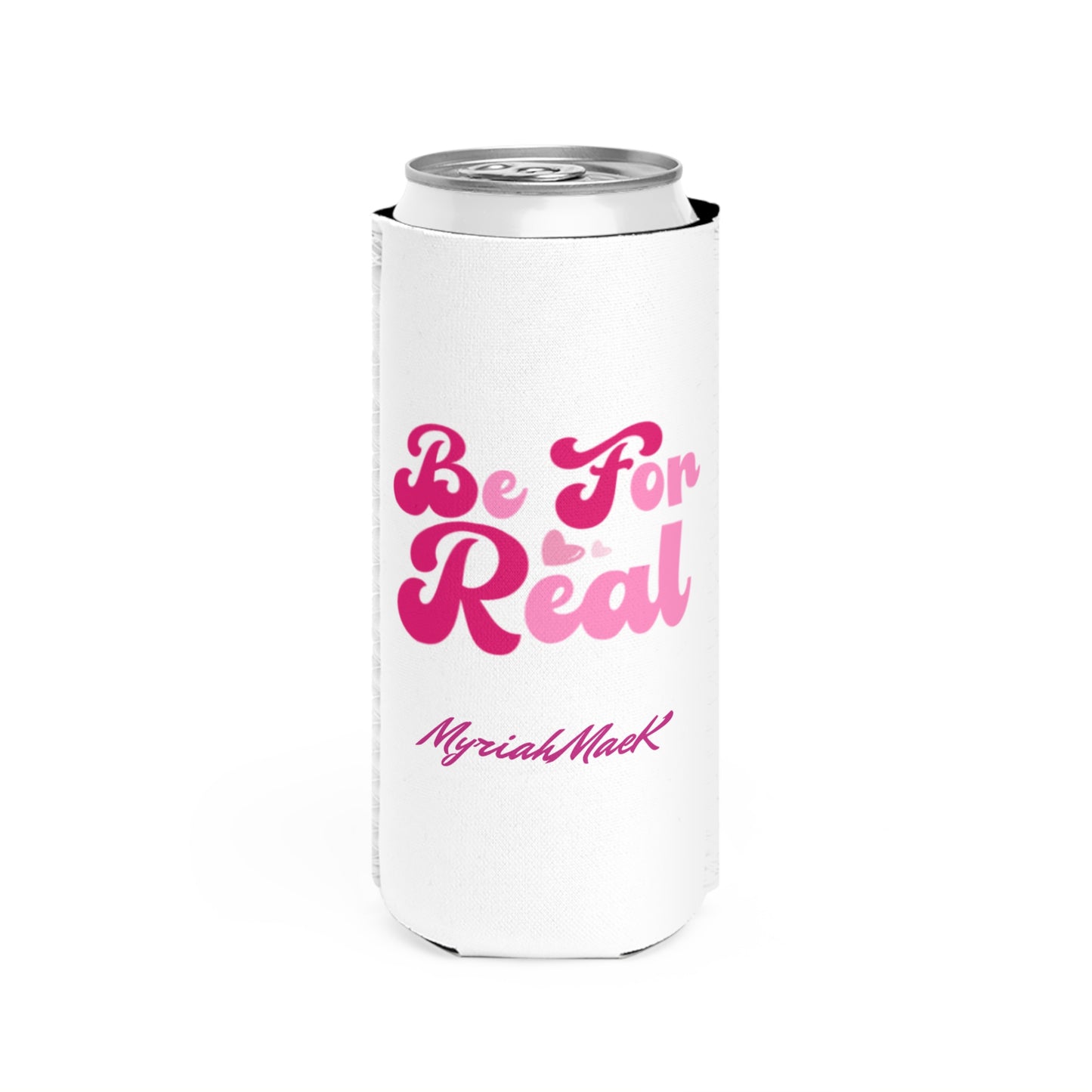 Be For Real Slim Can Cooler