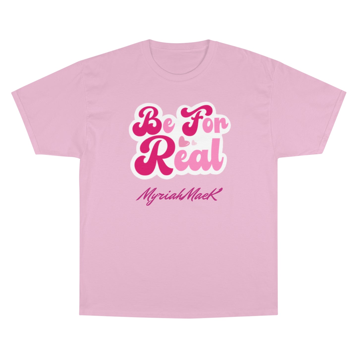 Be For Real Champion T-Shirt