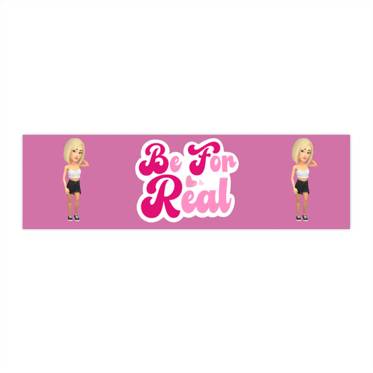 Be For Real Bumper Stickers