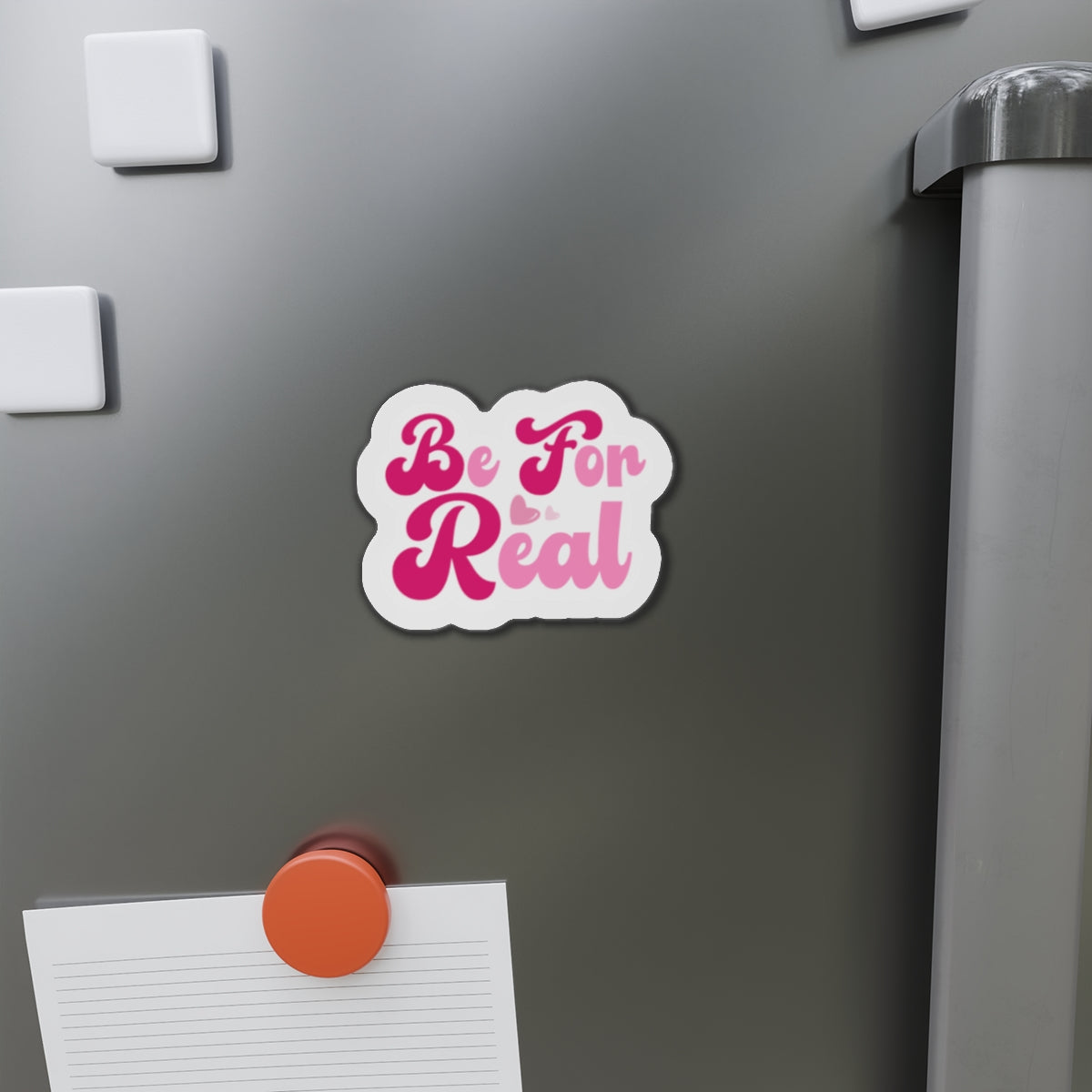 Be For Real Die-Cut Magnets