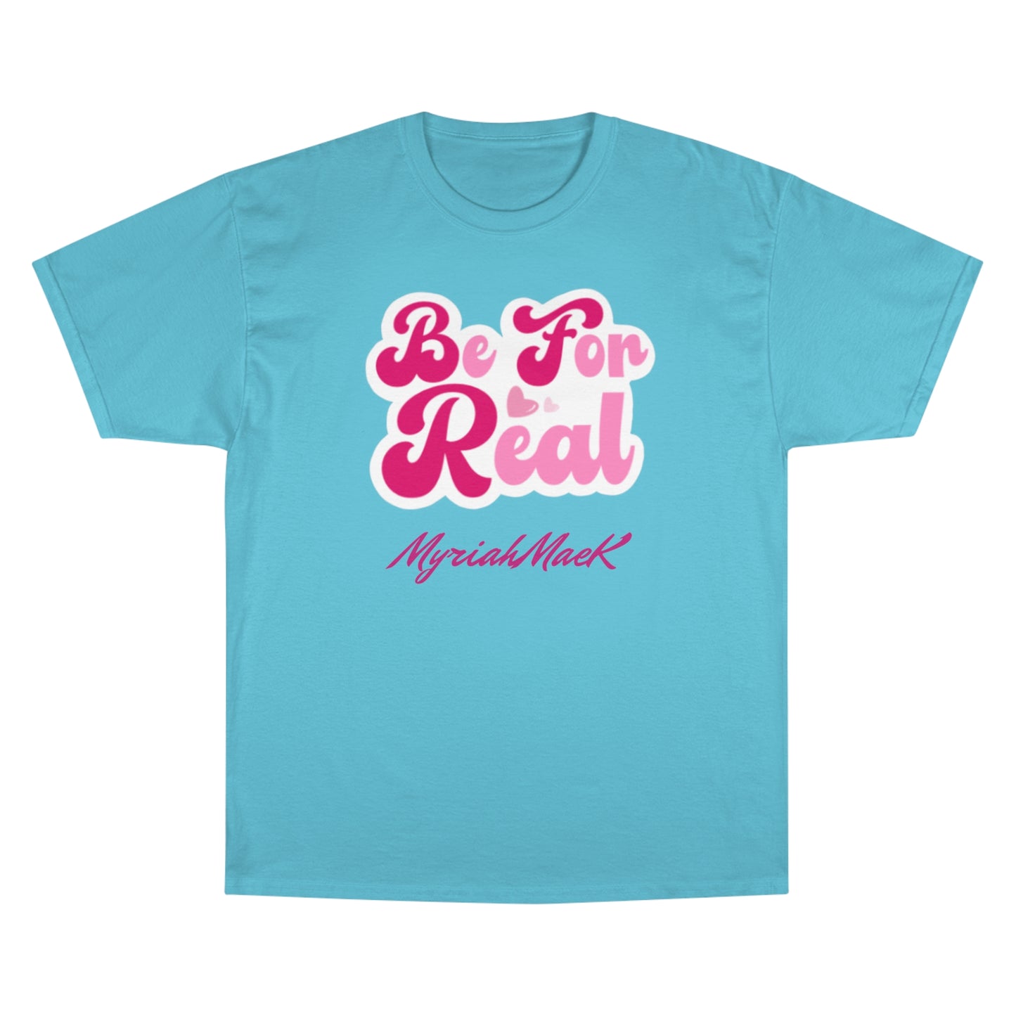 Be For Real Champion T-Shirt