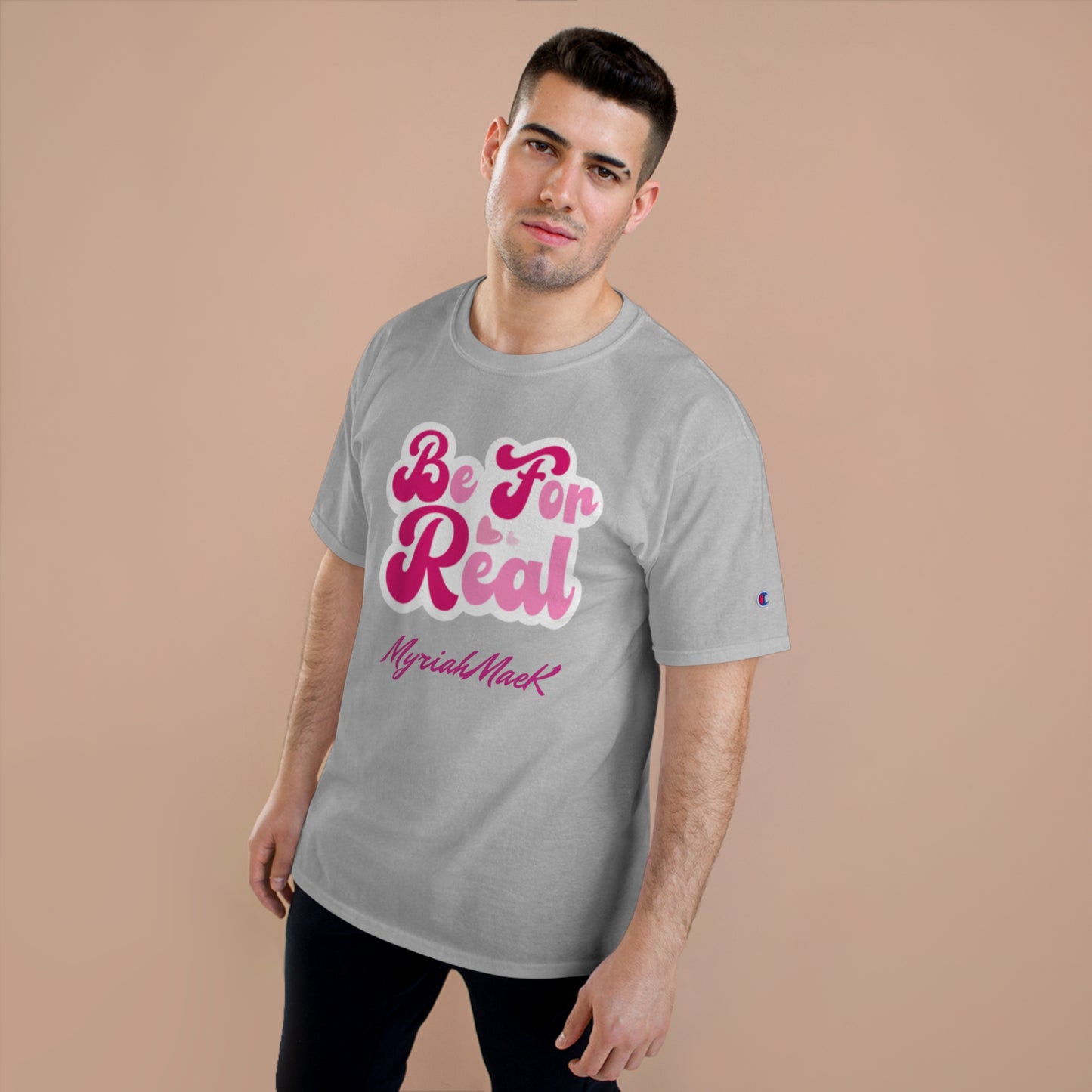 Be For Real Champion T-Shirt