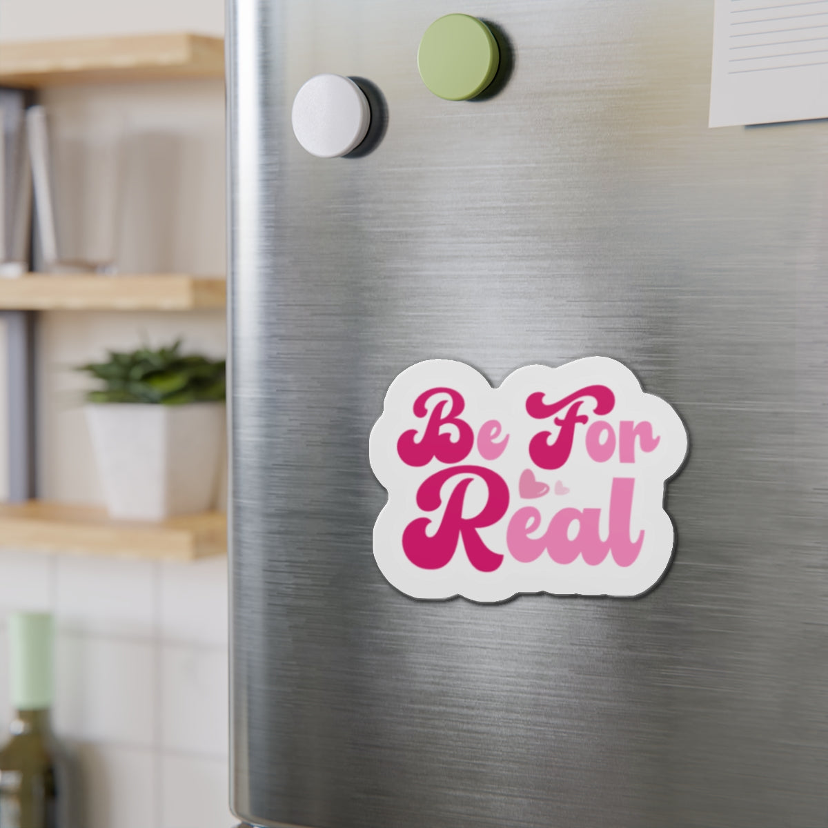 Be For Real Die-Cut Magnets