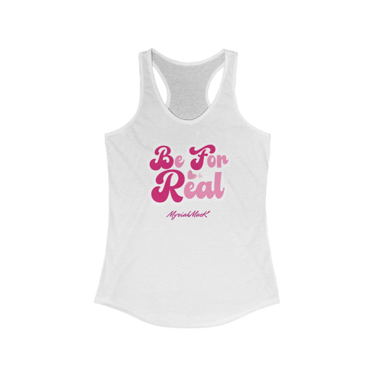 Be For Real Racerback Tank