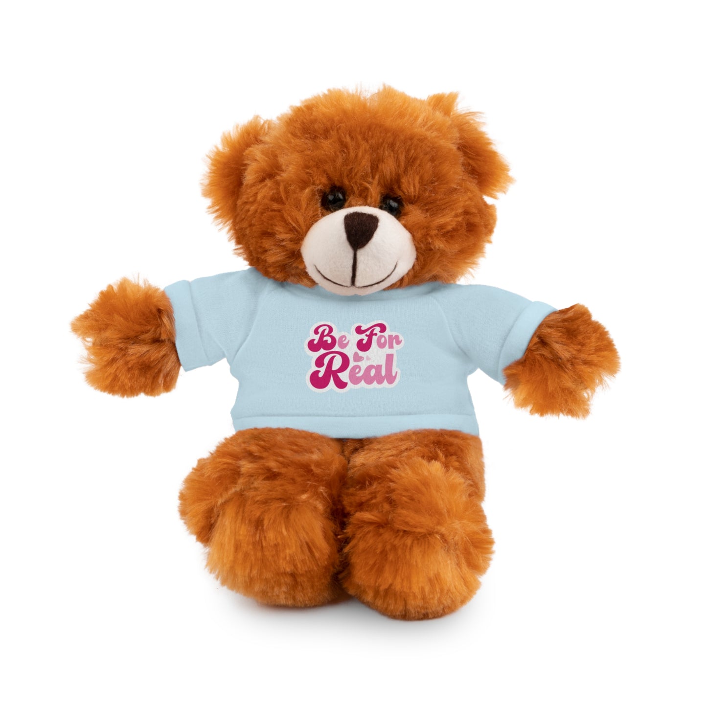 Be For Real Stuffed Animals with Tee