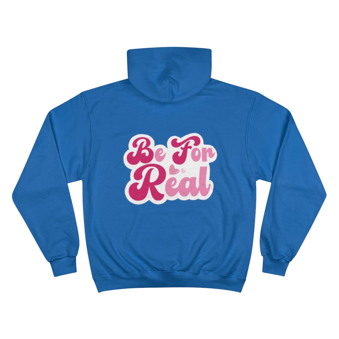 Be For Real Champion Hoodie
